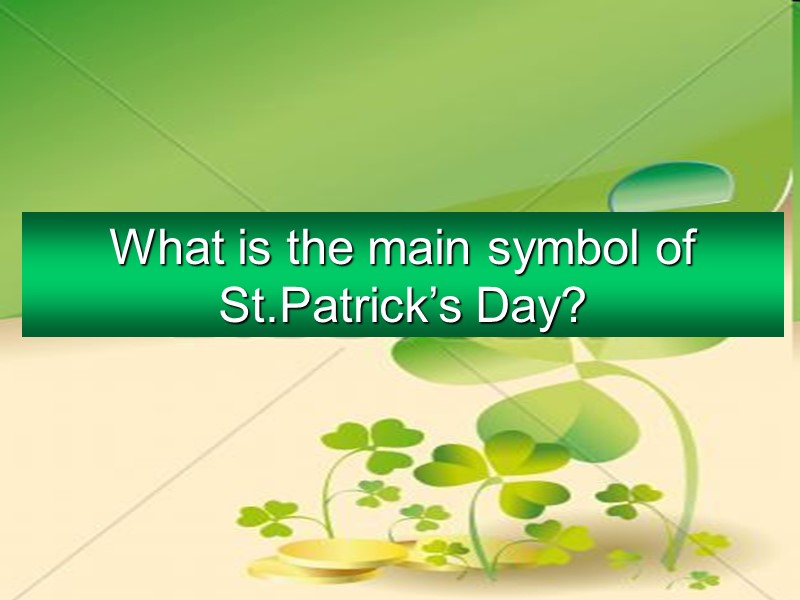 What is the main symbol of St.Patrick’s Day?